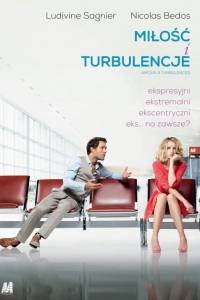 Miłość i turbulencje/ Amour & turbulences(2013)- obsada, aktorzy | Kinomaniak.pl