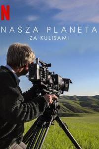 Nasza planeta – za kulisami online / Our planet - behind the scenes online (2019) | Kinomaniak.pl