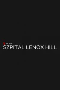 Szpital lenox hill/ Lenox hill(2020) - fabuła, opisy | Kinomaniak.pl