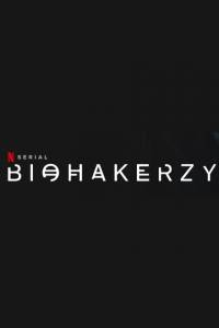 Biohakerzy/ Biohackers(2020) - fabuła, opisy | Kinomaniak.pl